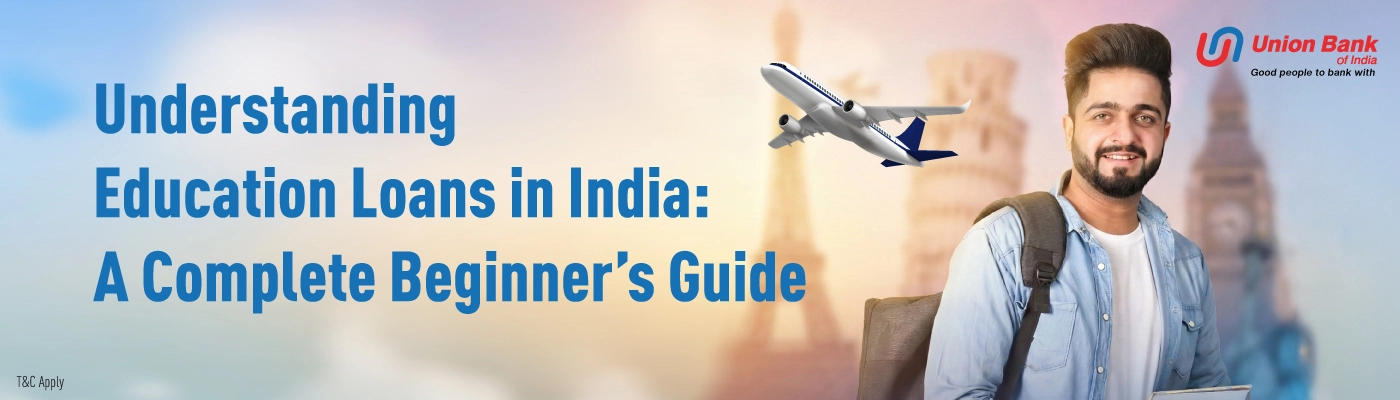 Understanding Education Loans in India: A Complete Beginner’s Guide