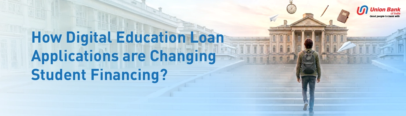 How Digital Education Loan Applications are Changing Student Financing?